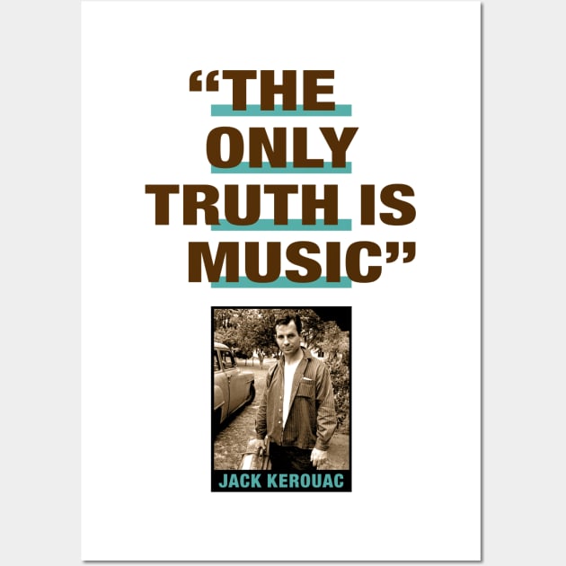 Jack Kerouac Quote - "The Only Truth Is Music" Wall Art by PLAYDIGITAL2020